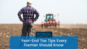 Year-End Tax Tips Every Farmer Should Know