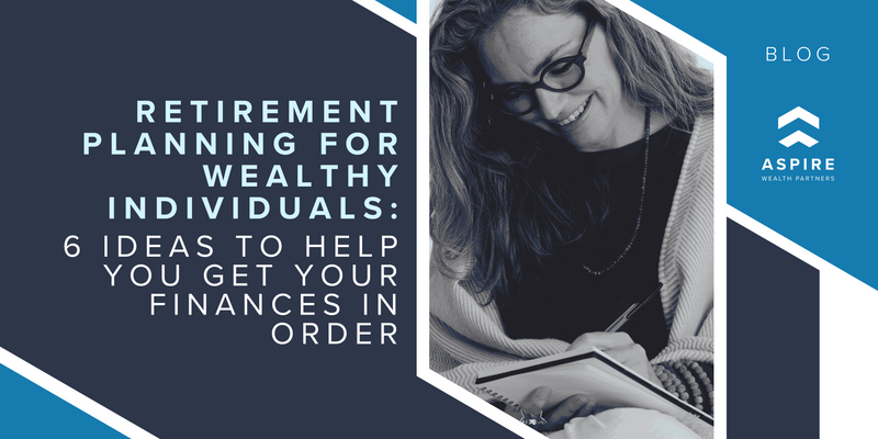 Retirement Planning for Wealth Individuals: 6 Essential Strategies for Financial Clarity