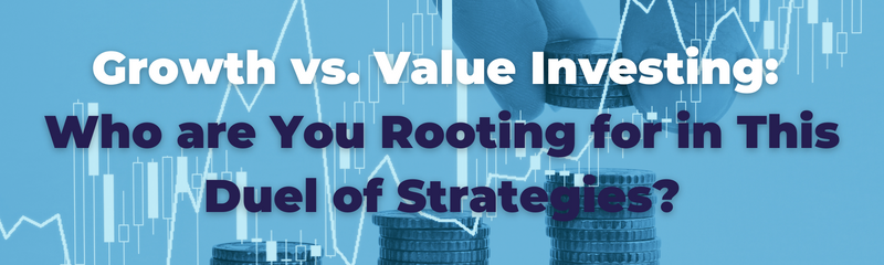Growth vs. Value Investing: Who are You Rooting for in This Duel of Strategies?