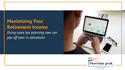 Maximizing Your Retirement Income