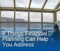 8 Things Financial Planning Can Help You Address