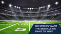 Do Stocks Want The Bengals or Rams to Win?
