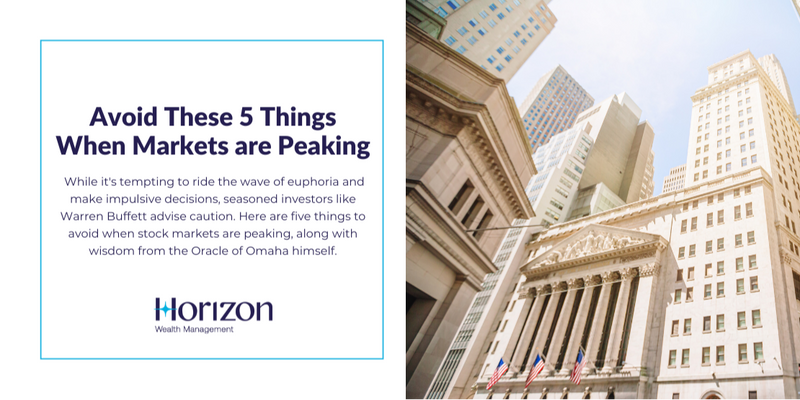 Avoid These 5 Things When Markets are Peaking