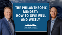 The Philanthropic Mindset: How to Give Well and Wisely