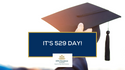 May 29th is a Nationwide Celebration of 529 Day