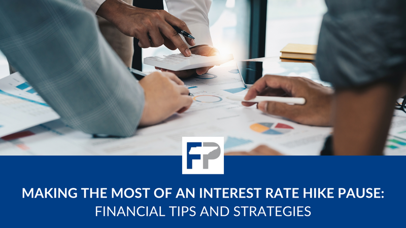 Making the Most of an Interest Rate Hike Pause: Financial Tips and Strategies