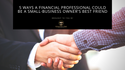5 Ways a Financial Professional Could Be a Small-Business Owner's Best Friend