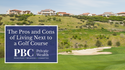 The Pros and Cons of Living Next to a Golf Course