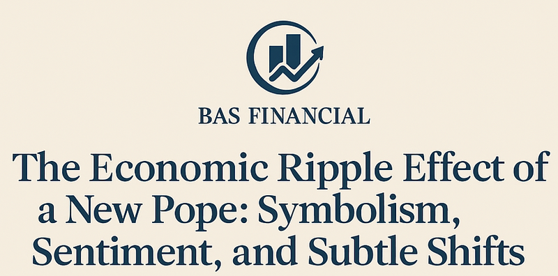 The Economic Ripple Effect of a New Pope: Symbolism, Sentiment, and Subtle Shifts