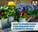 How to Spring Clean Your Finances with a Financial Review