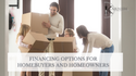 Financing Options for Homebuyers and Homeowners