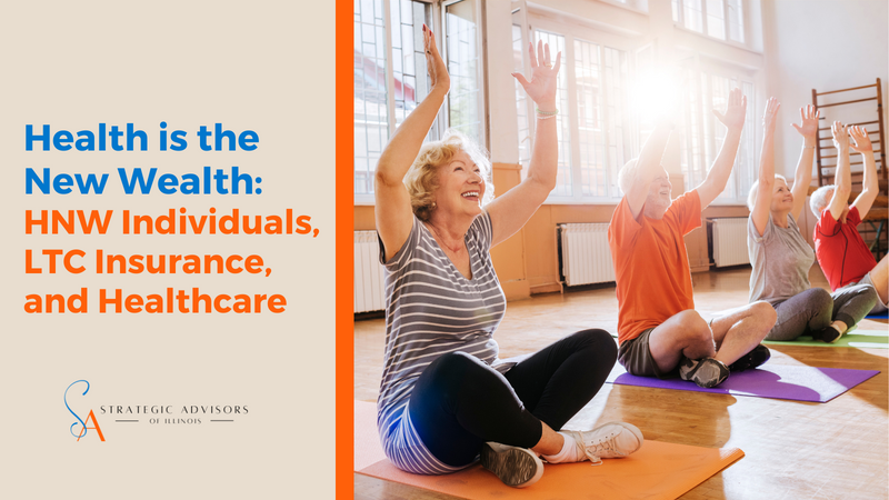 Health Is the New Wealth: HNW Individuals, LTC Insurance and Healthcare