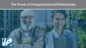 The Power of Intergenerational Relationships