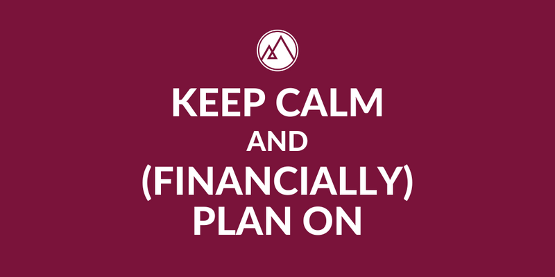 Keep Calm and (Financially) Plan On