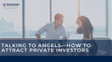 Talking to Angels—How to Attract Private Investors