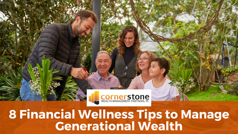 8 Financial Wellness Tips to Help Manage Generational Wealth