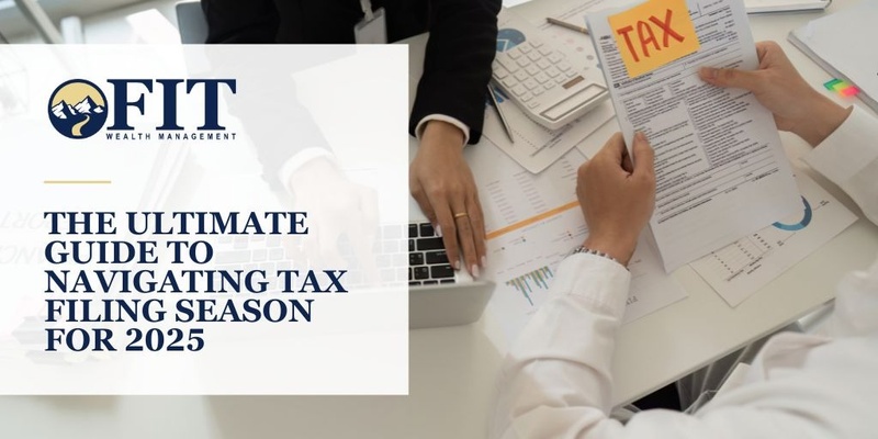The Ultimate Guide to Navigating Tax Filing Season for 2025