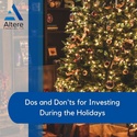 Dos and Don'ts for Investing During the Holidays