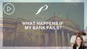 What Happens If My Bank Fails?