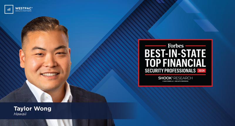 Forbes Recognizes Taylor Wong as Among Hawaii's Leading Financial Security Professionals