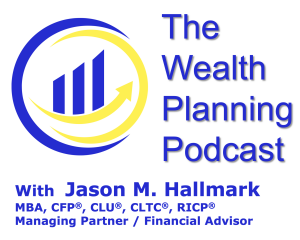 The Wealth Planning Podcast - Season 2 Ep. 3 - Estate Planning (Part 3 of 3)