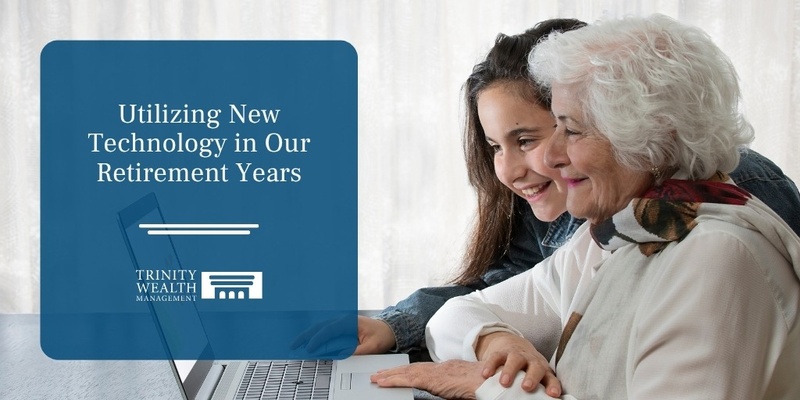 Utilizing New Technology in Our Retirement Years