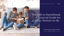 The Path to Parenthood: A Financial Guide for LGBTQ+ Parents-to-Be