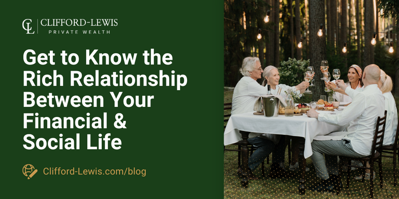 Get to Know the Rich Relationship Between Your Financial and Social Life