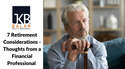 7 Retirement Considerations: Thoughts from a financial professional