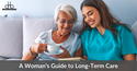 A Woman’s Guide to Long-Term Care