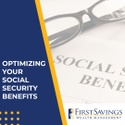 Optimizing Your Social Security Retirement Benefits