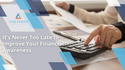 It's Never Too Late to Improve Your Financial Awareness