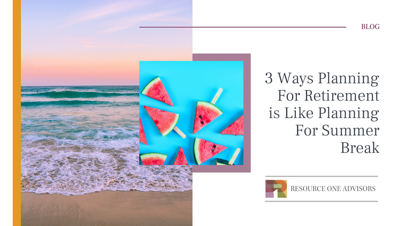 3 Ways Planning For Retirement is Like Planning For Summer Break
