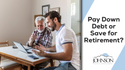 Pay Down Debt or Save for Retirement?