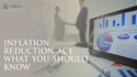Inflation Reduction Act: What You Should Know