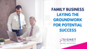 Family Business—Laying the Groundwork for Potential Success