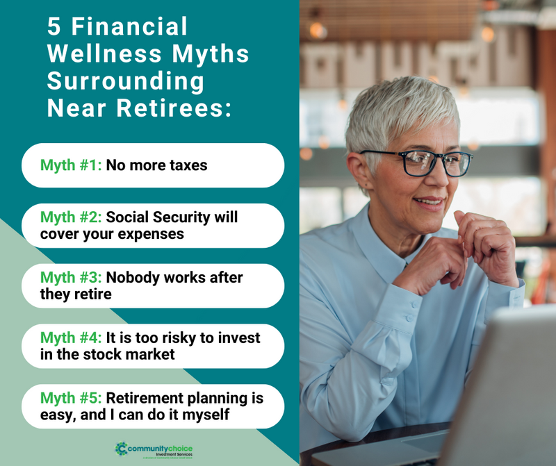 5 Financial Wellness Myths Surrounding Near Retirees