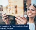 4 Reasons to Do Your Shopping on Small Business Saturday