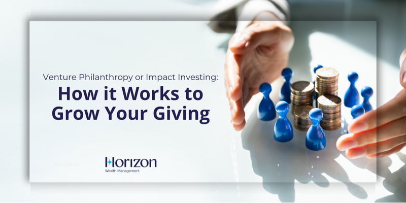 Venture Philanthropy or Impact Investing: How it Works to Grow Your Giving