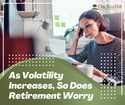 As Volatility Increases, So Does Retirement Worry