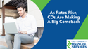 As Rates Rise, CDs Are Making A Big Comeback