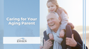 Caring for Your Aging Parents