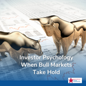 Investor Psychology When Bull Markets Take Hold