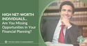 High Net-Worth Individuals: Are You Missing Opportunities in Your Financial Planning?