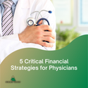 5 Critical Financial Strategies for Physicians