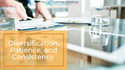 Diversification, Patience, and Consistency