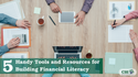 5 Handy Tools and Resources for Building Financial Literacy