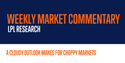 A Cloudy Outlook Makes for Choppy Markets