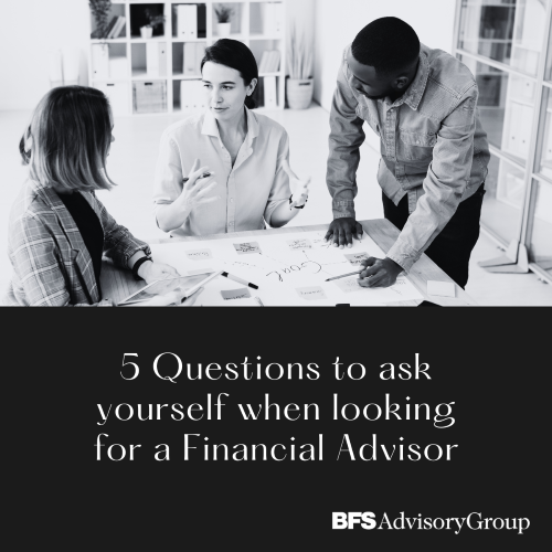 5 Questions to Ask Yourself When Looking for a Financial Advisor