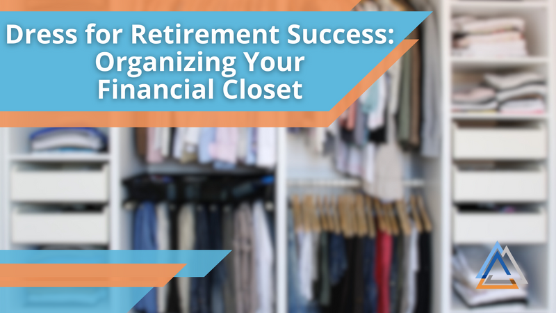 Dressed for Retirement Success: Organizing Your Financial Closet